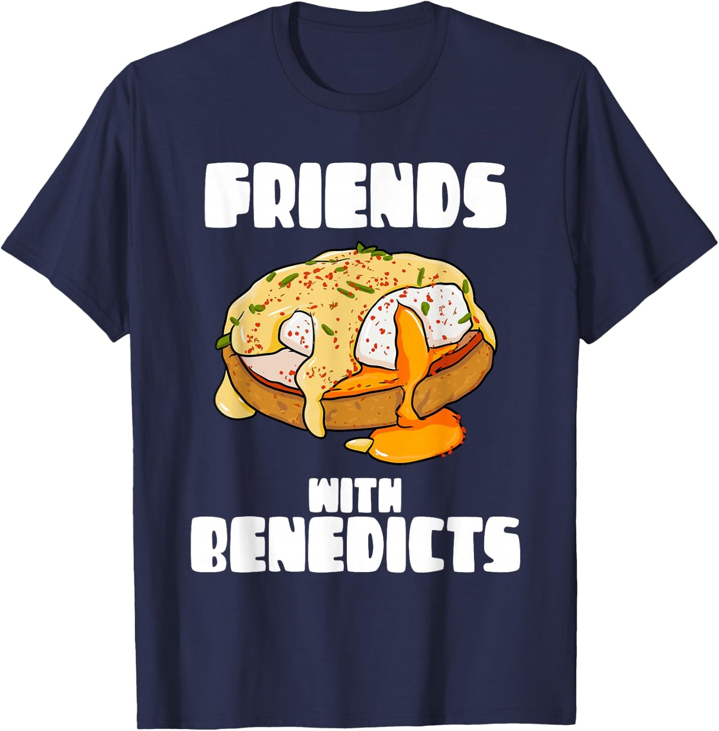 Friends With Benedicts Funny Eggs Benedict Pun T-Shirt - T-Shirt | Navy