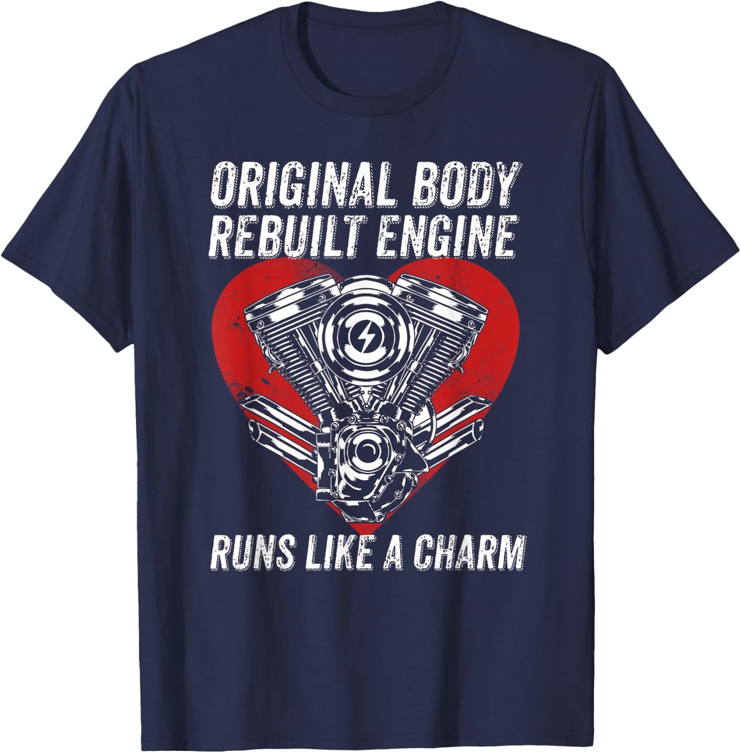 Original Body Rebuilt Engine Runs Like A Charm CABG Heart T-Shirt - T-Shirt | Navy