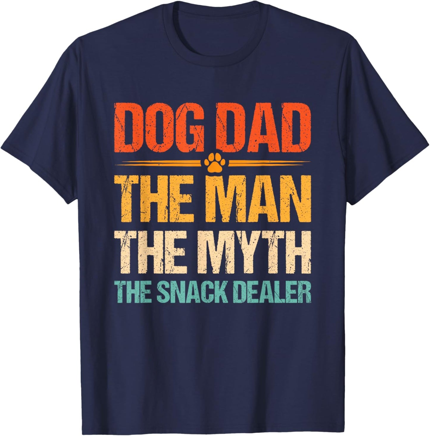 Dog Dad The Man The Myth The Snack Dealer T-Shirt - T-Shirt | Navy