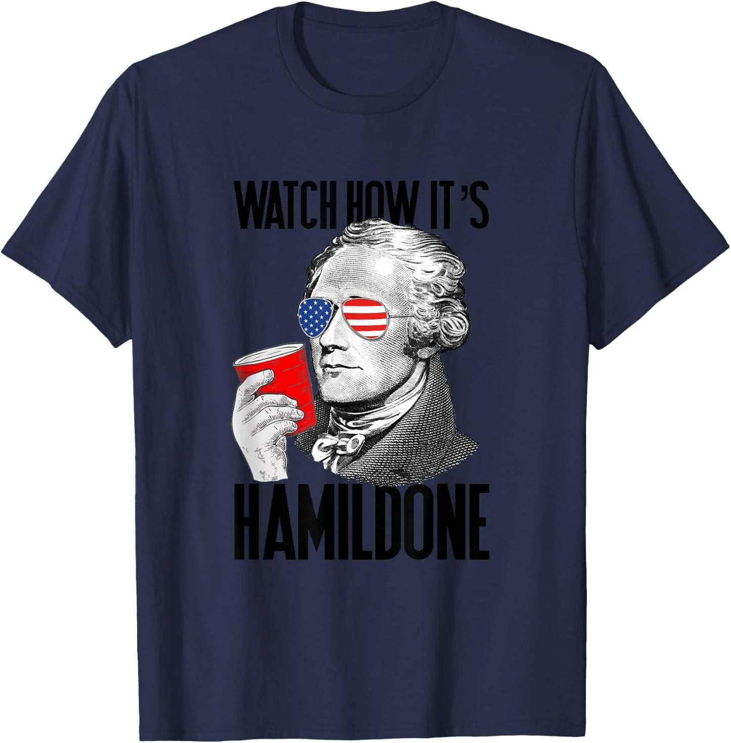 Watch How It's Hamildone Alexander Hamilton Drinking Party T-Shirt - T-Shirt | Navy