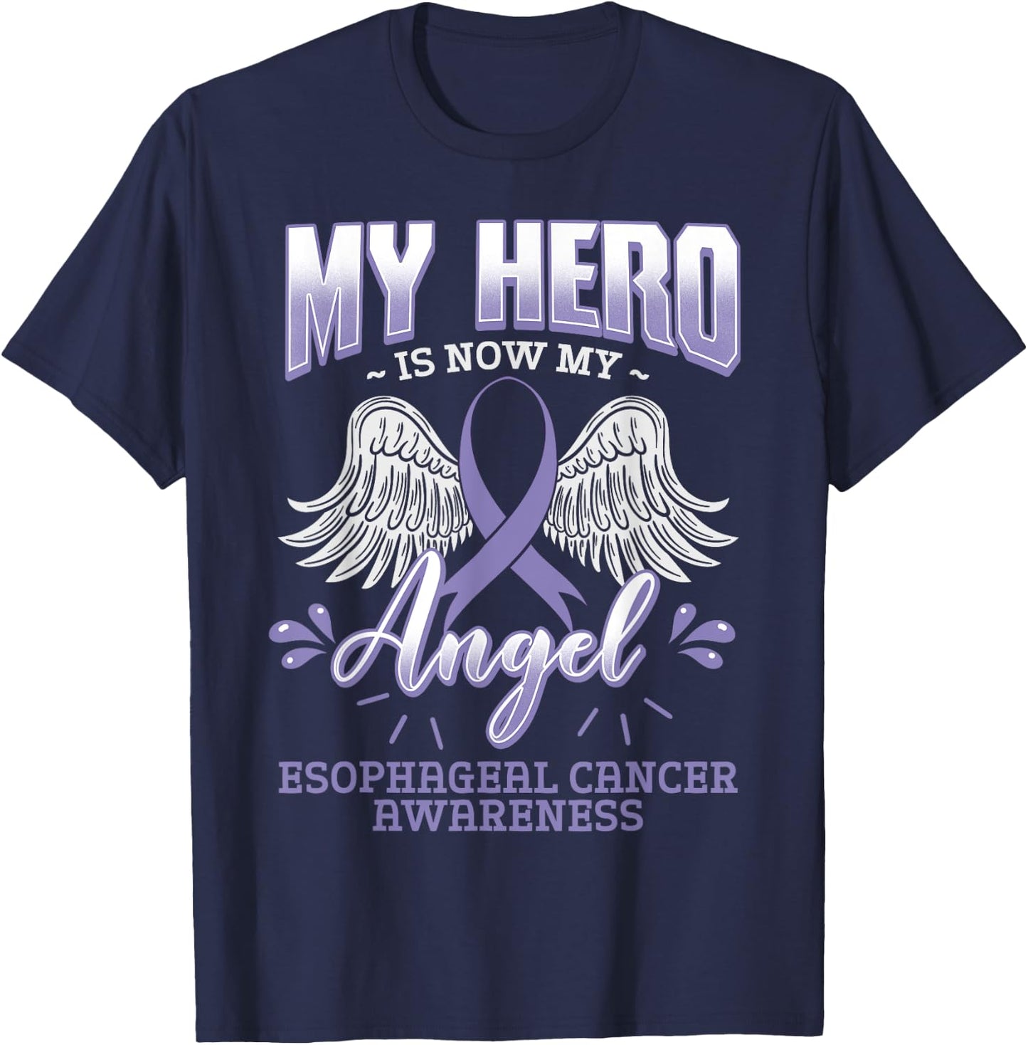 My Hero Is Now My Angel Esophageal Cancer Awareness Warrior T-Shirt - T-Shirt | Navy