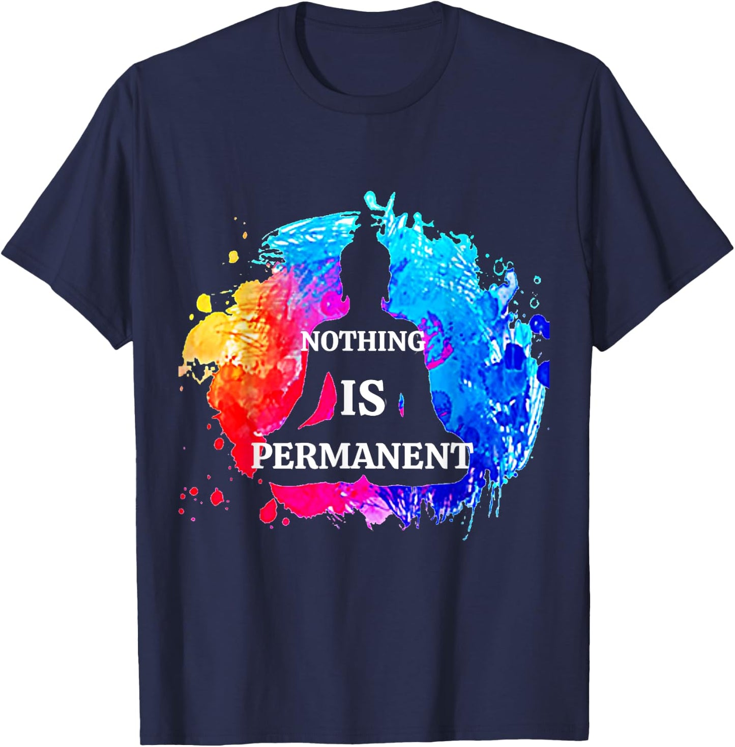 Nothing Is Permanent Buddhism Buddha Meditation Quote Design T-Shirt - T-Shirt | Navy