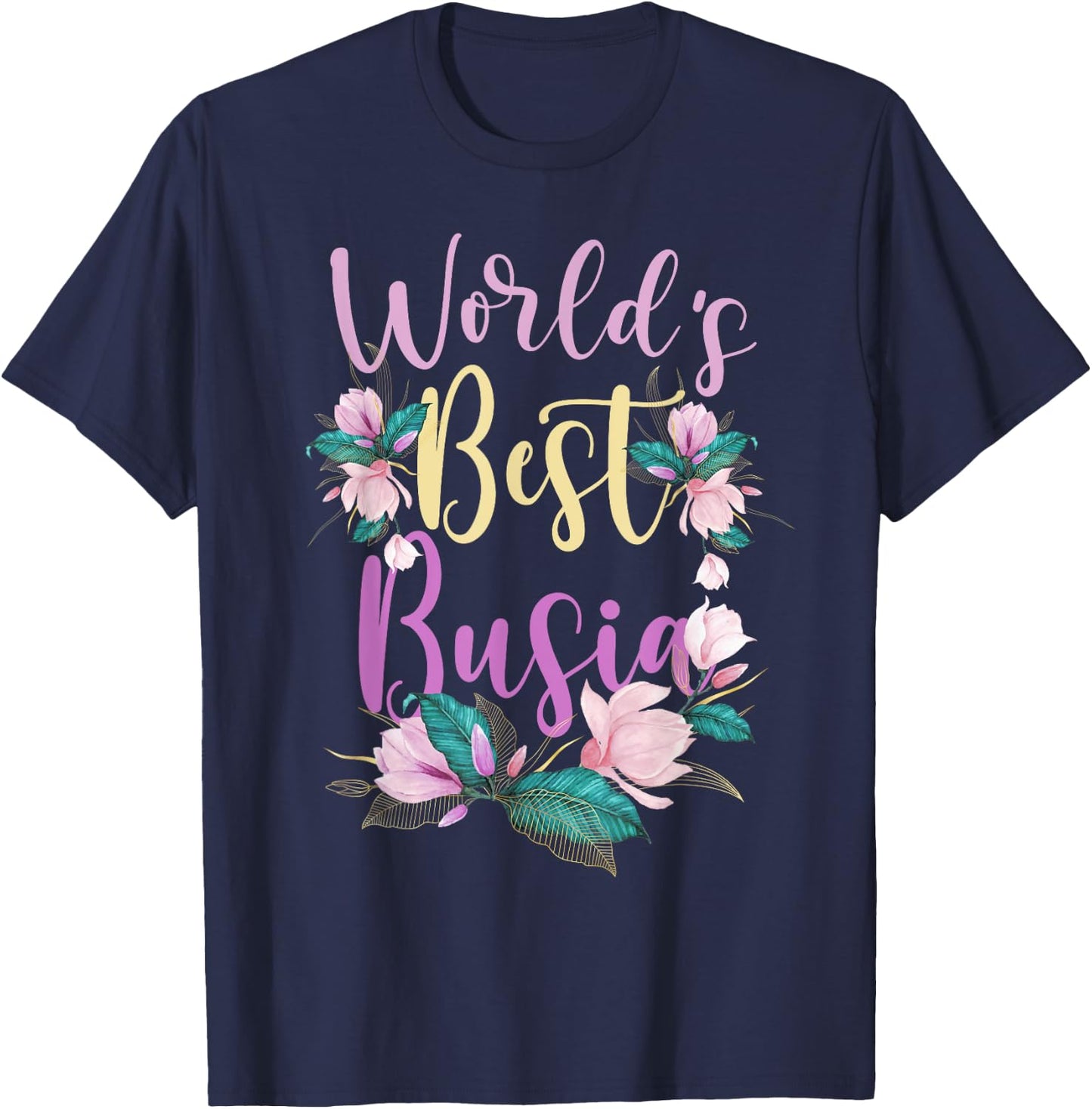 Family World's Best Busia Funny Busia Ever Gift T-Shirt - T-Shirt | Navy