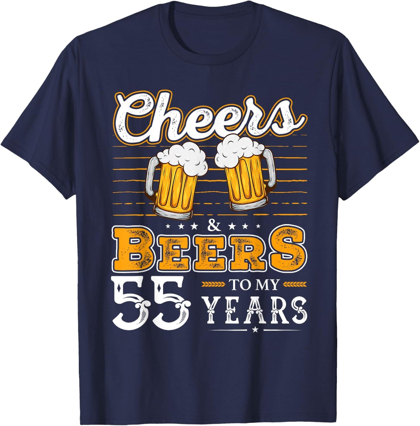 Funny Cheers And Beers To My 55 Years 55th Birthday T-Shirt - T-Shirt | Navy