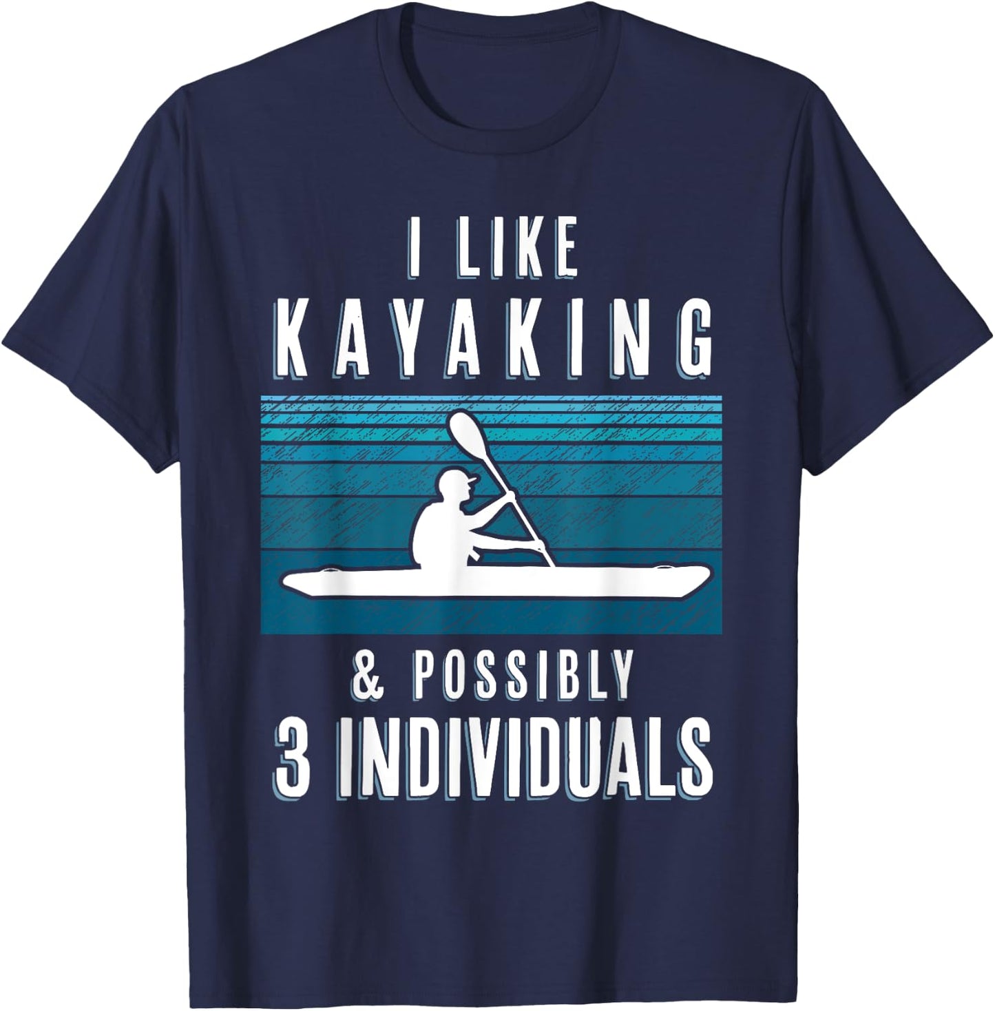 Humorous Kayaking Quote Funny Kayak Saying For Kayakers T-Shirt - T-Shirt | Navy