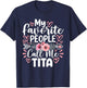 My Favorite People Call Me Tita Funny Grandma Mother's Day T-Shirt - T-Shirt | Navy