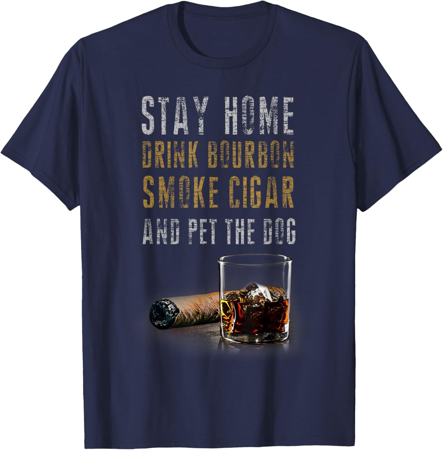 Stay Home Drink Bourbon, Smoke Cigar and Pet The Dog Women T-Shirt - T-Shirt | Navy
