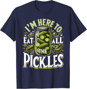 Im Here to Eat all the Pickles Shirt Pickle Jar Pickles T-Shirt - T-Shirt | Navy