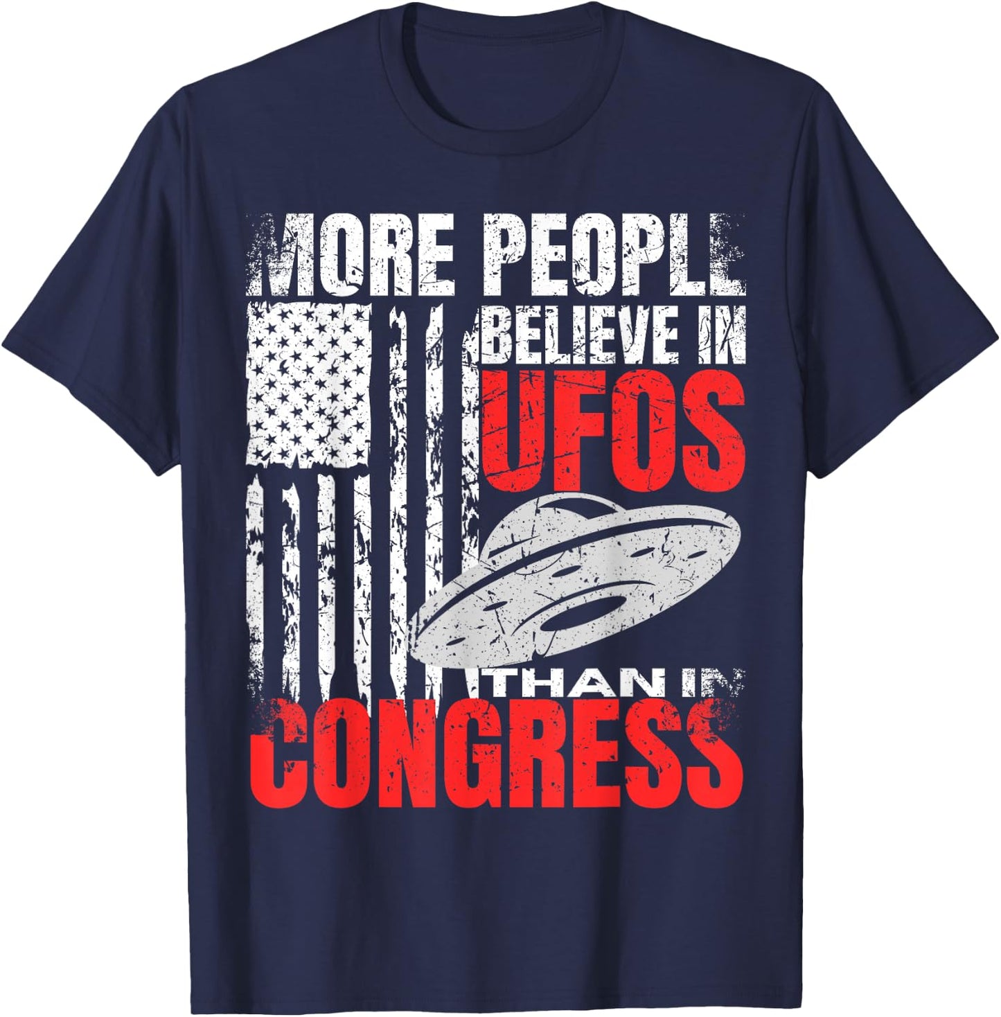 More People Believe in UFOS Than in Congress Funny American T-Shirt - T-Shirt | Navy
