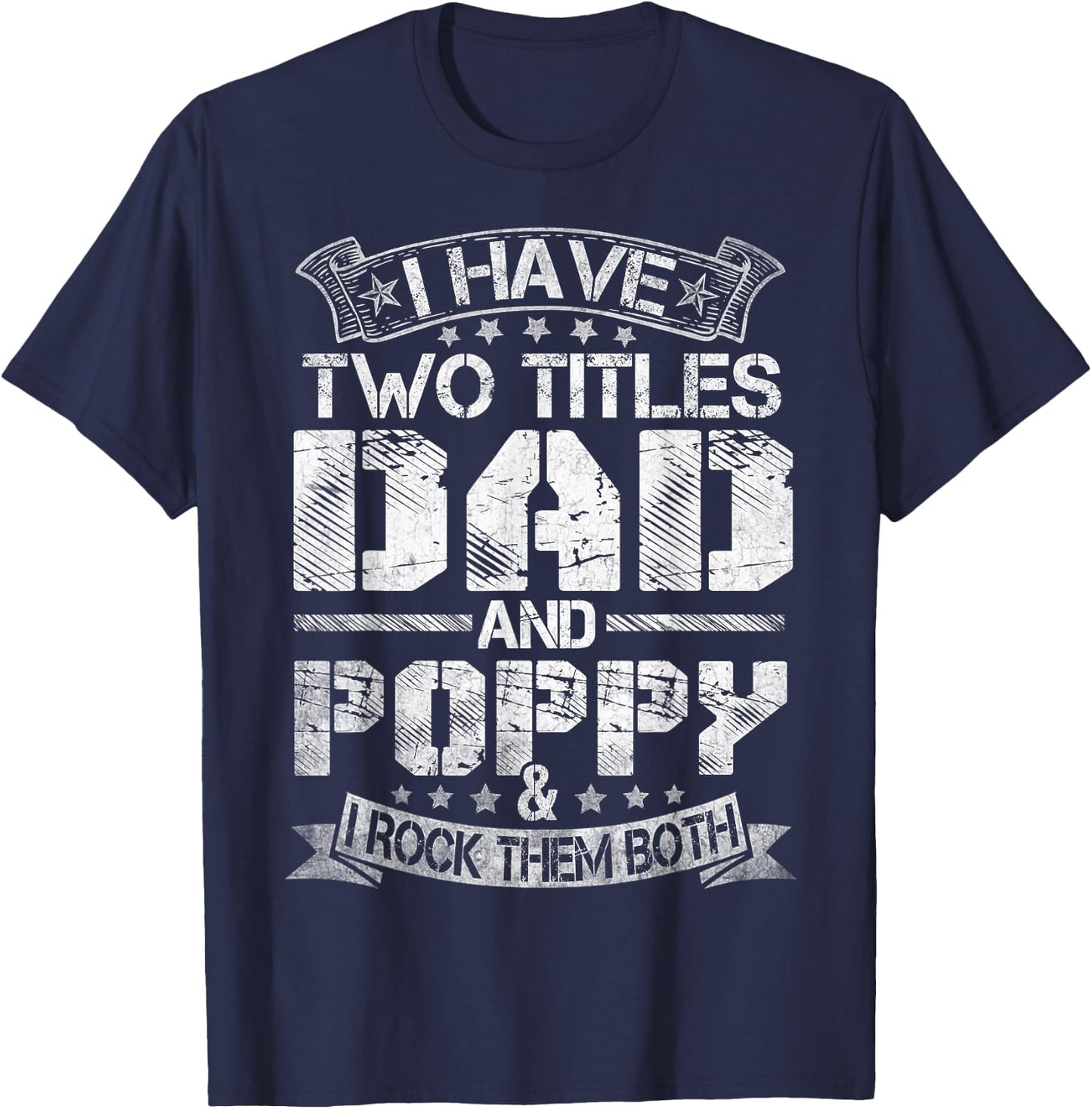 I Have Two Titles Dad And Poppy Funny Fathers Day T-Shirt - T-Shirt | Navy