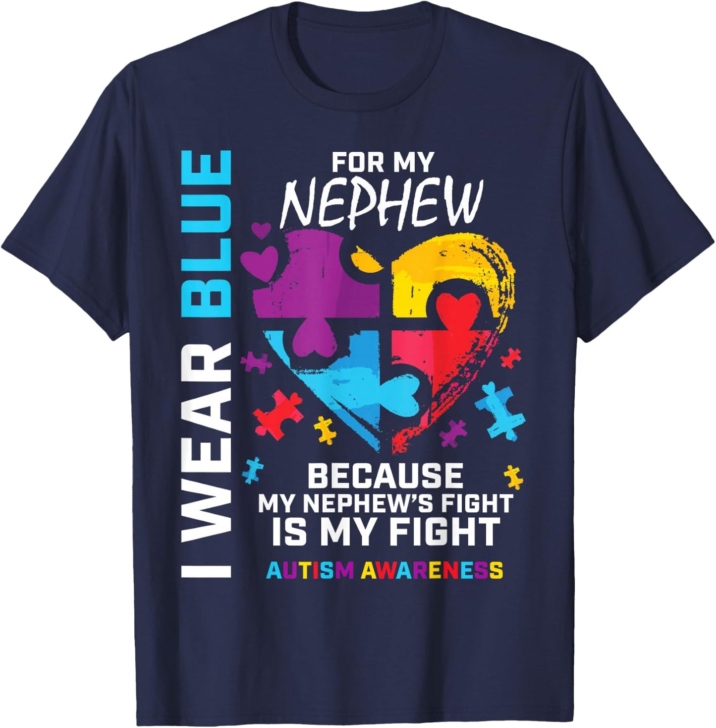 Uncle Aunt Heart I Wear Blue for My Nephew Autism Awareness Small T-Shirt - T-Shirt | Navy