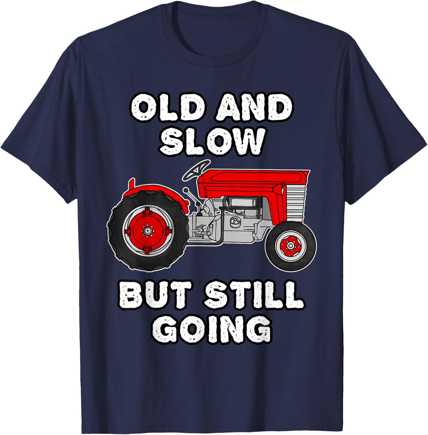 Vintage Tractor, Old And Slow But Still Going, Retirement T-Shirt - T-Shirt | Navy
