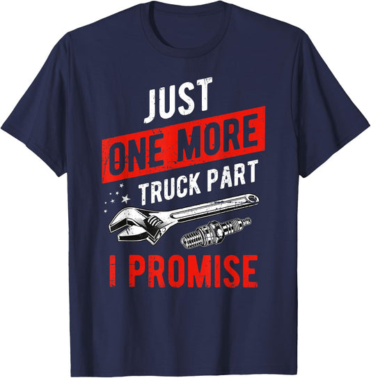 Just One More Truck Part I Promise T-Shirt - T-Shirt | Navy