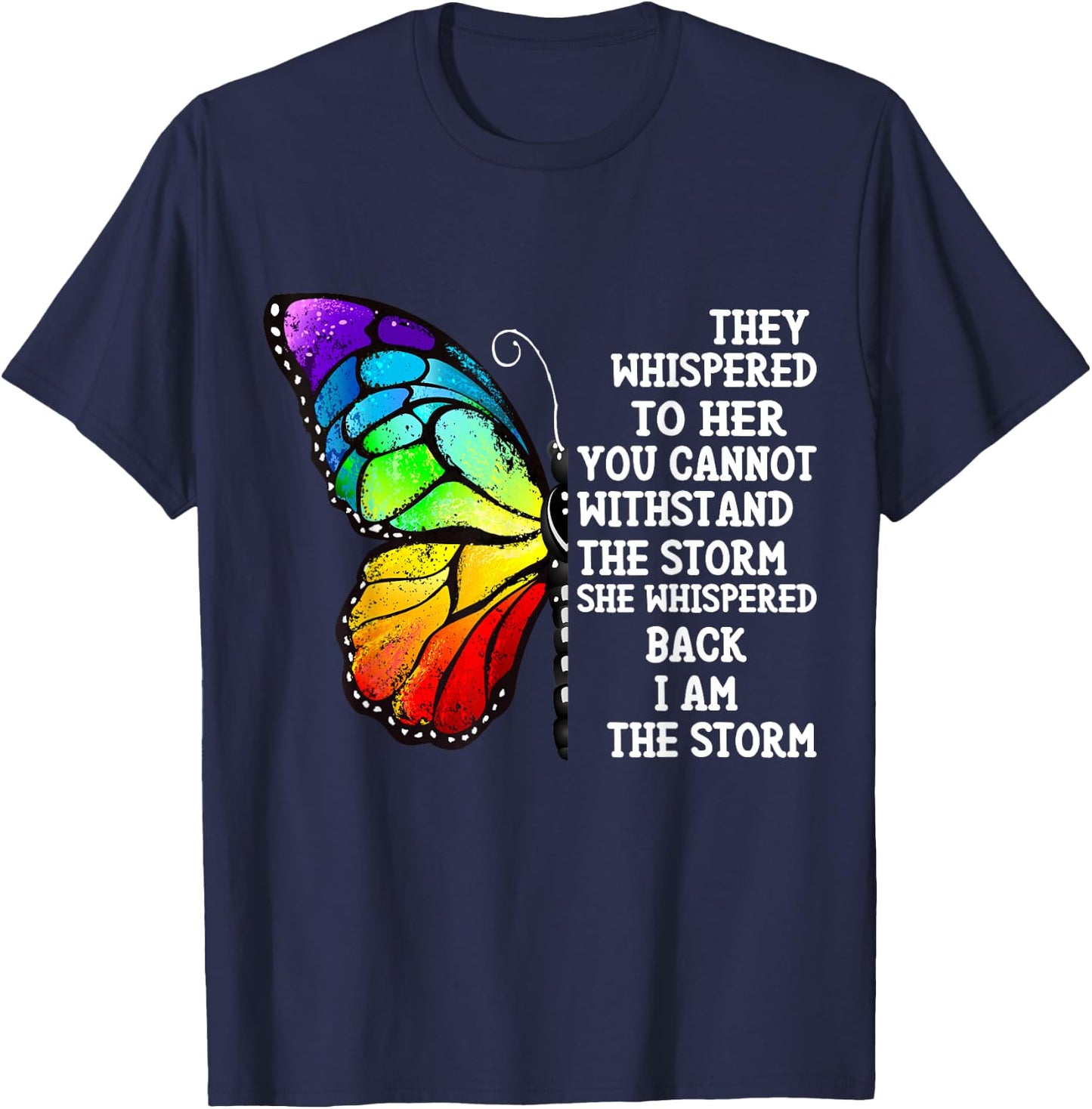 Inspiration Butterfly Empowerment Motivation They Whispered T-Shirt - T-Shirt | Navy