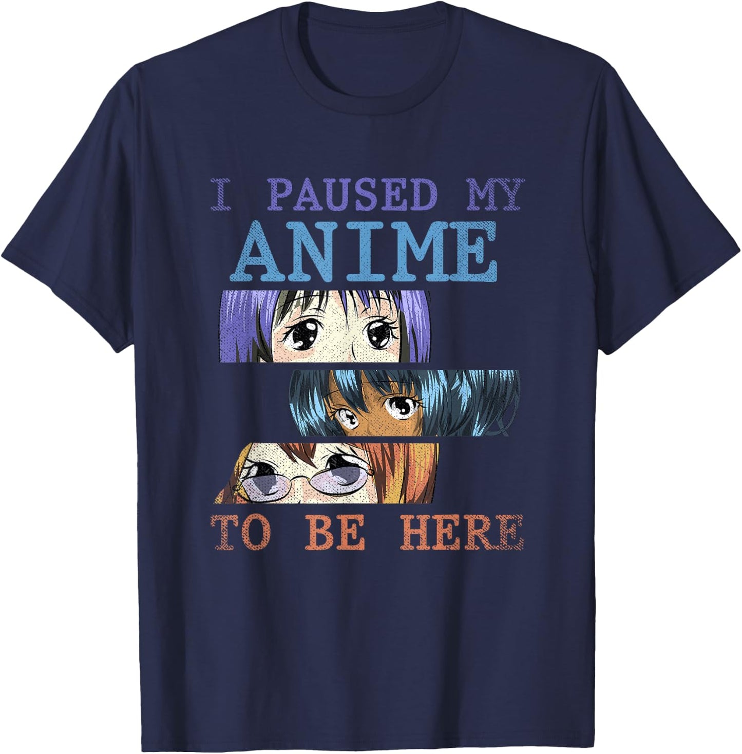 I have paused my anime to be here funny anime T-Shirt - T-Shirt | Navy