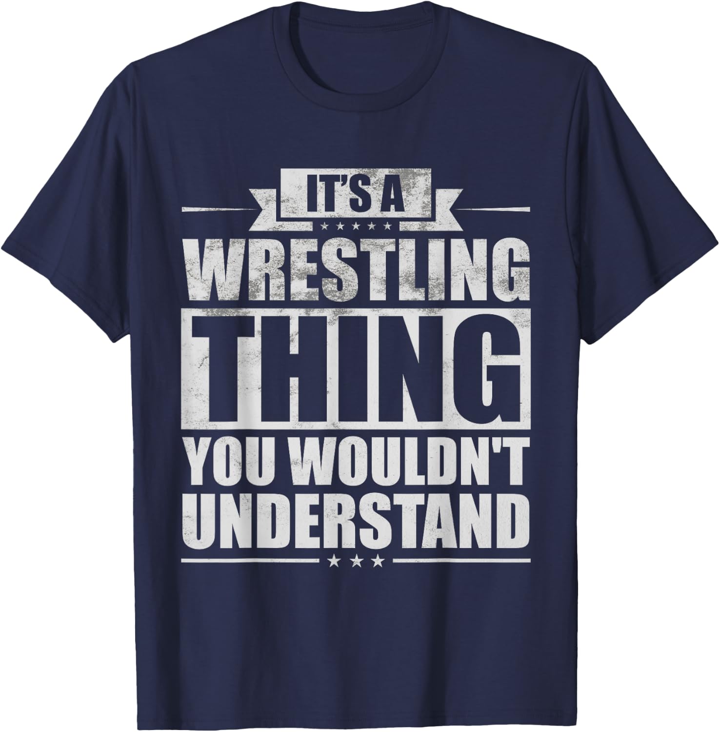 It's A Wrestling Thing You Wouldn't Understand Fighter Funny T-Shirt - T-Shirt | Navy