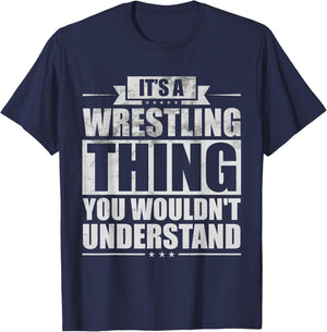 It's A Wrestling Thing You Wouldn't Understand Fighter Funny T-Shirt - T-Shirt | Navy