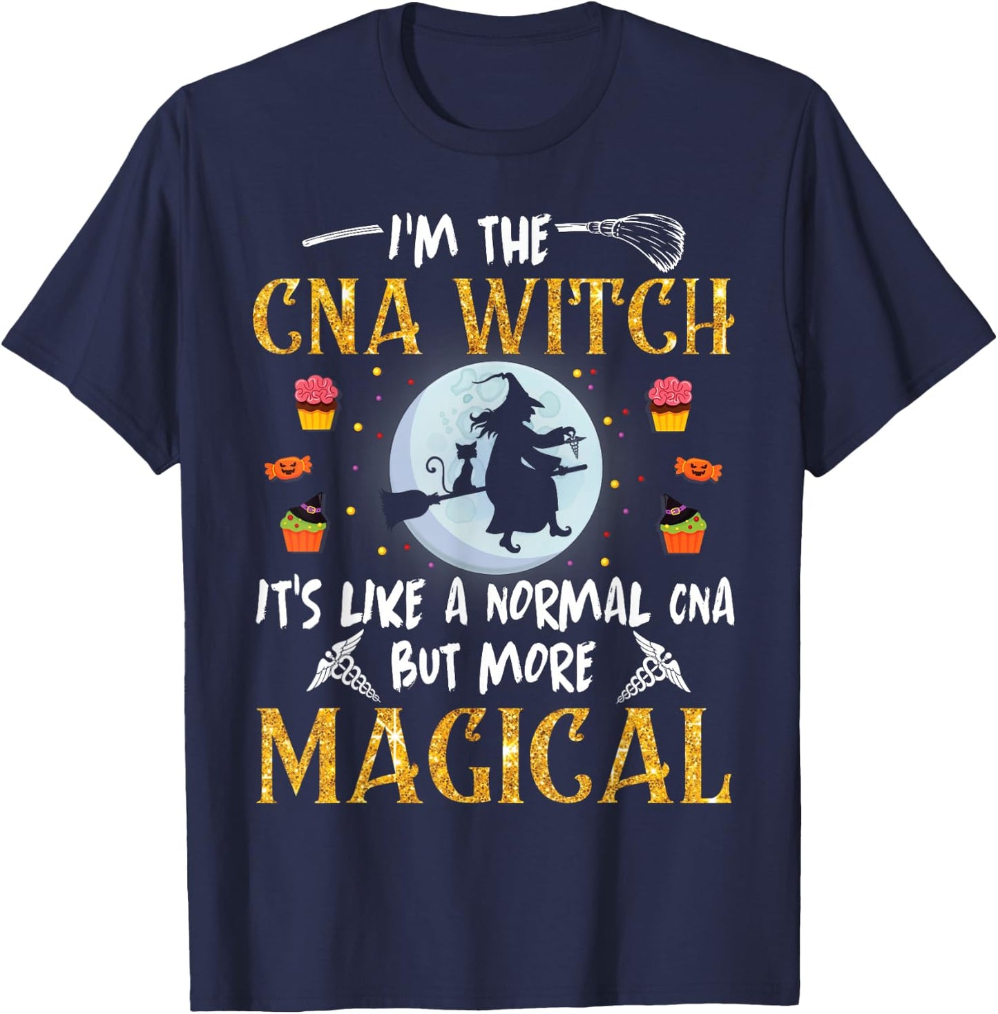 I'm The CNA Nurse Witch It's Like A Normal But More Magical T-Shirt - T-Shirt | Navy