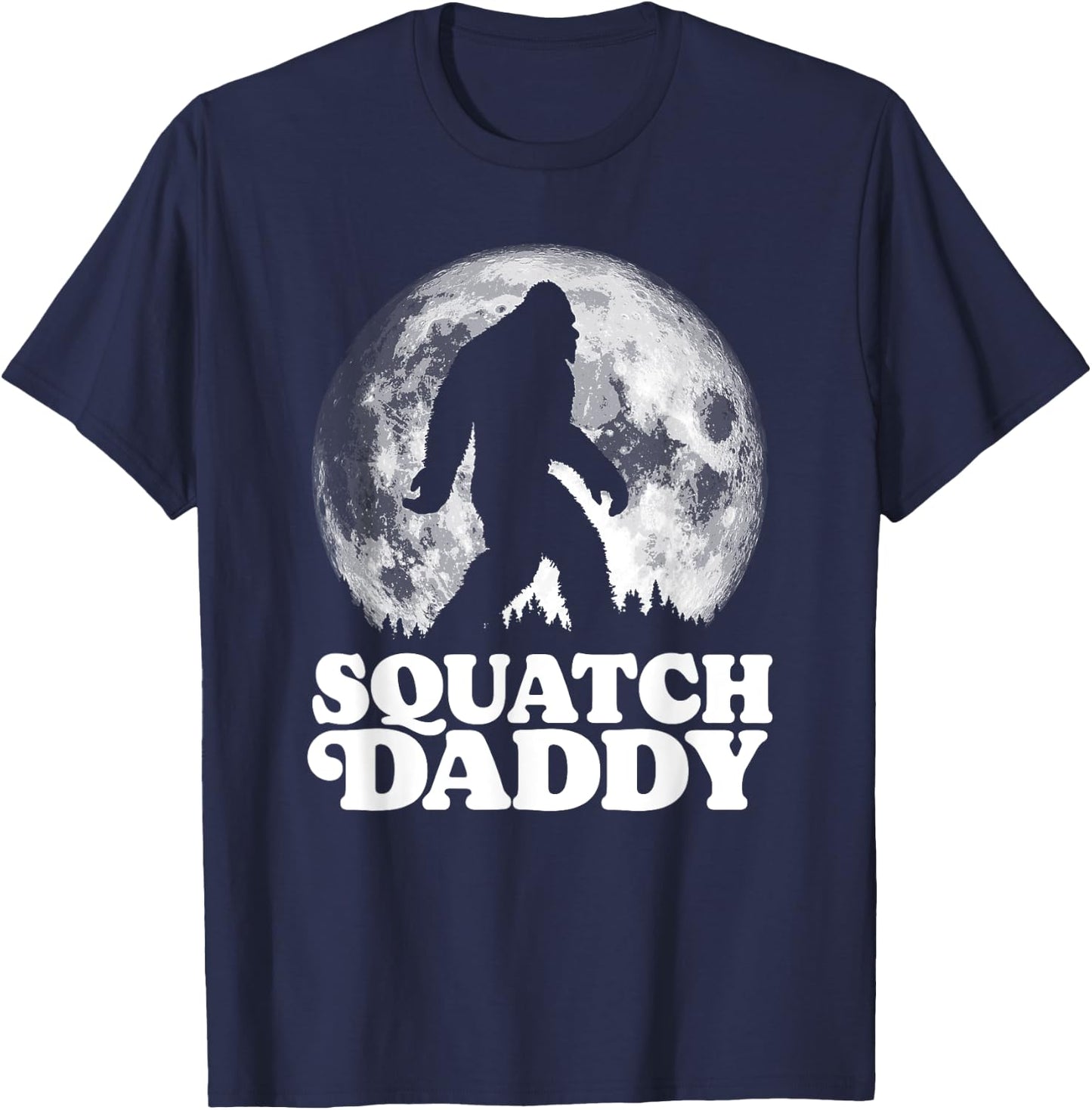Squatch Daddy! Funny Bigfoot at Night Moon Graphic T-Shirt - T-Shirt | Navy