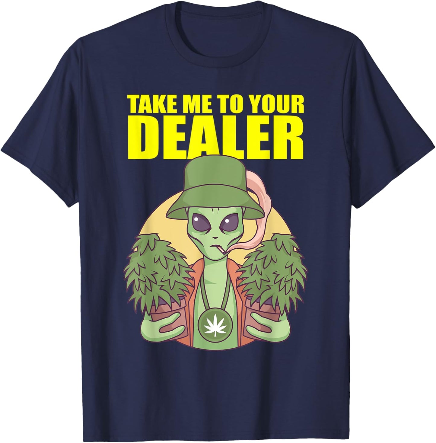 Take Me To Your Dealer Alien Marijuana Pothead Cannabis UFO T-Shirt - T-Shirt | Navy
