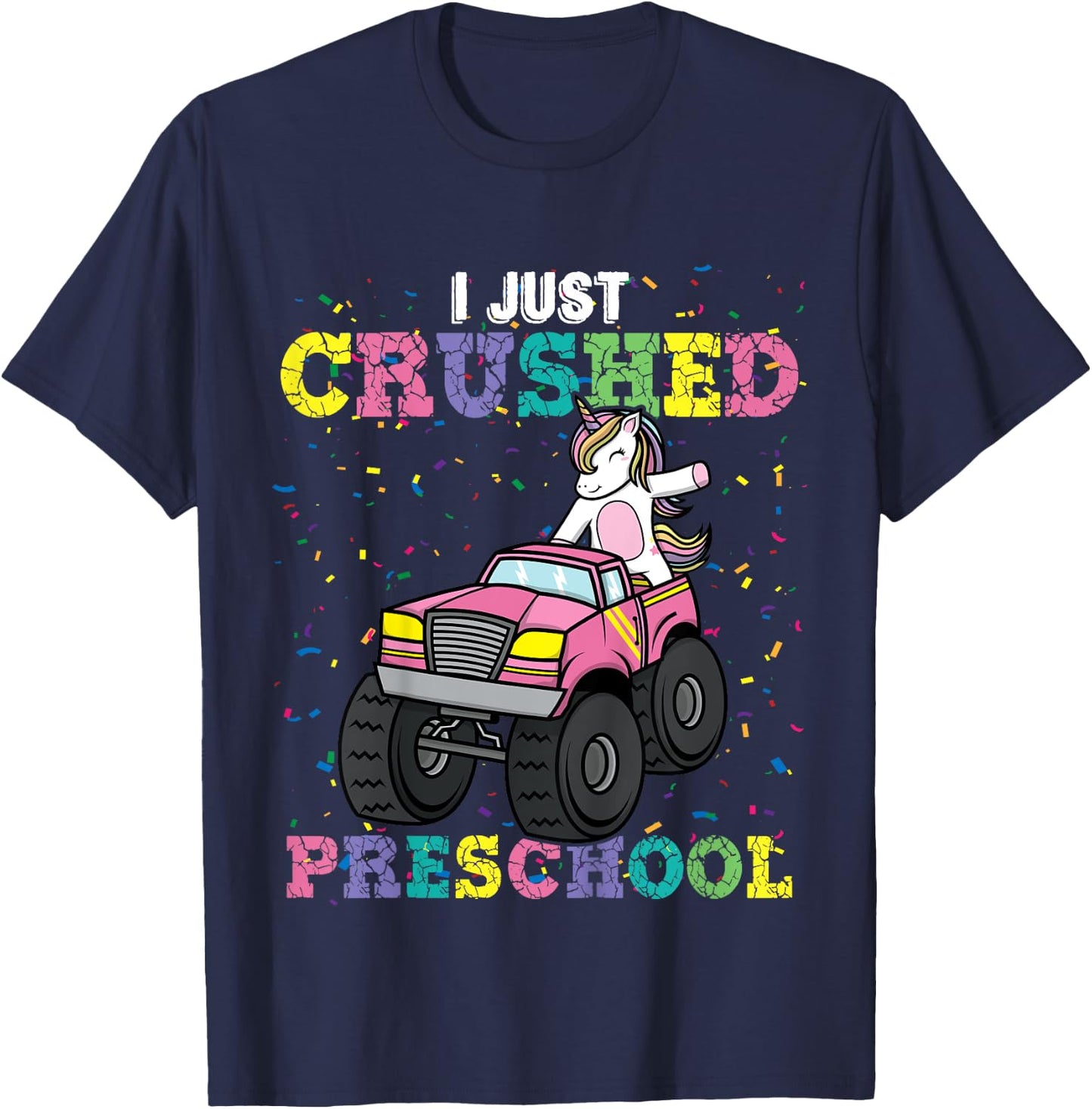 I Just Crushed PreSchool Girl Unicorn Truck Graduation Girls T-Shirt - T-Shirt | Navy
