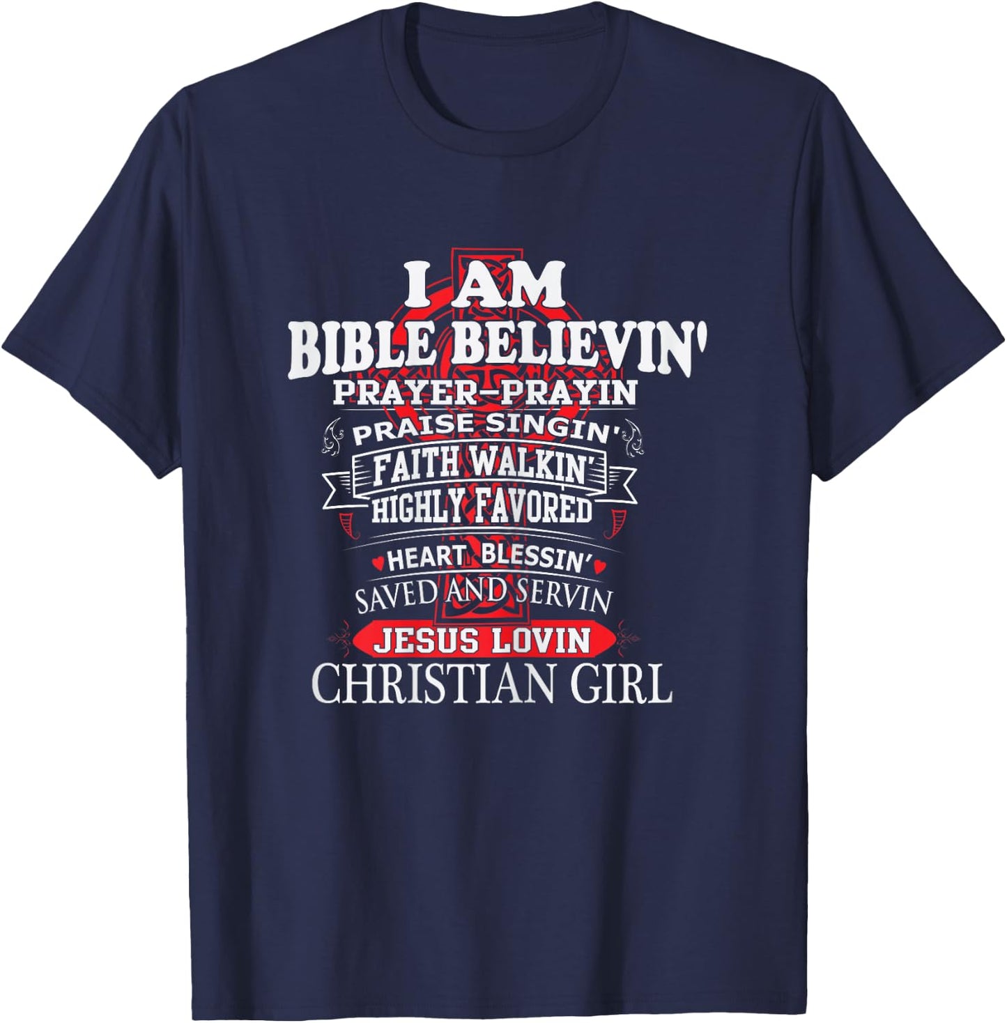 I Am Bible Believin' Prayer Prayin Praise Singin' Christian T-Shirt - T-Shirt | Navy