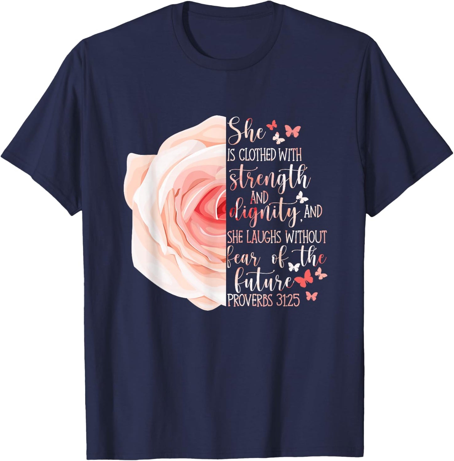 Christian Bible Verse Proverbs 31:25 Rose Flower T-Shirt - T-Shirt | Navy