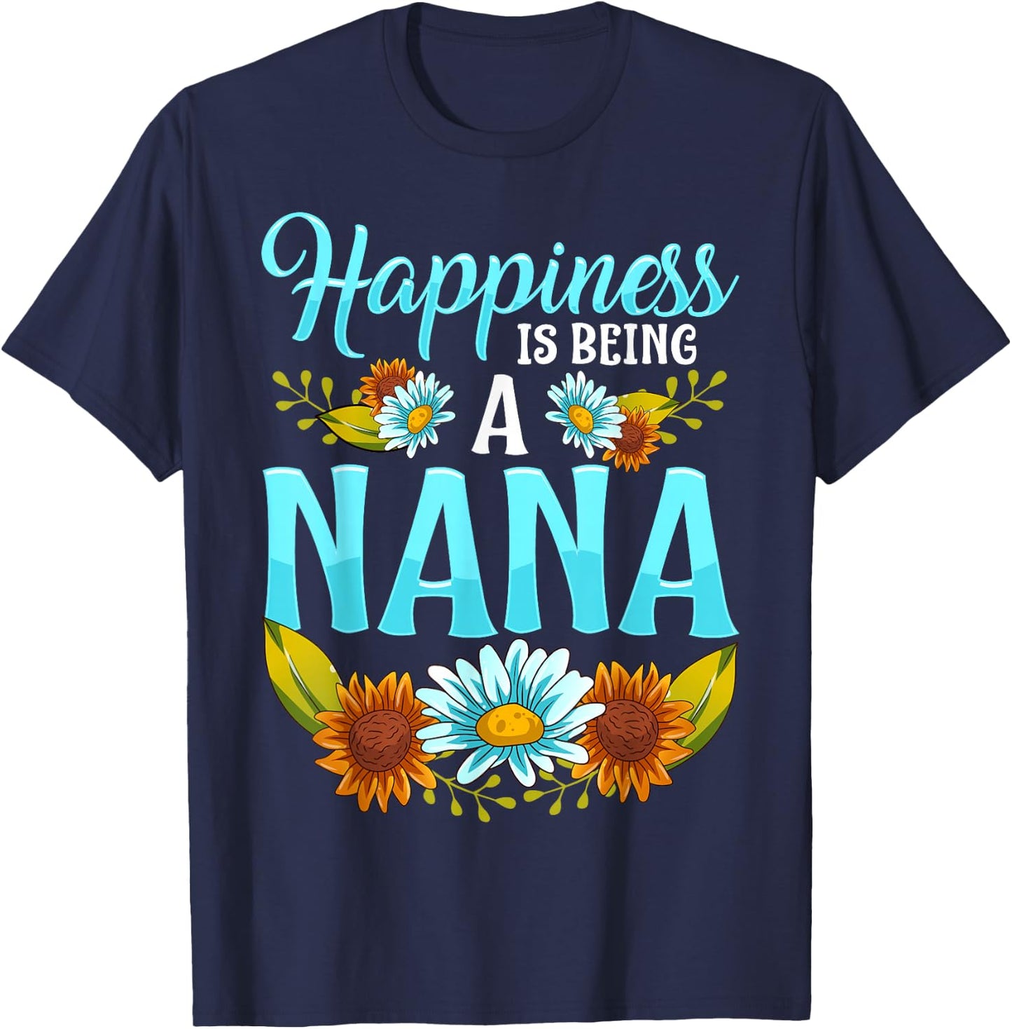 Happiness Is Being A Nana Cute Floral Mothers Day Gifts T-Shirt - T-Shirt | Navy