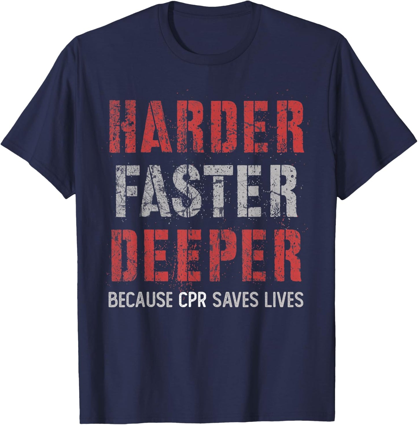 Harder Faster Deeper Because CPR Saves Lifes NURSE Squad T-Shirt - T-Shirt | Navy