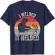Vintage Retro I Welded It Helded Shirt Welder Gift Welding T-Shirt - T-Shirt | Navy