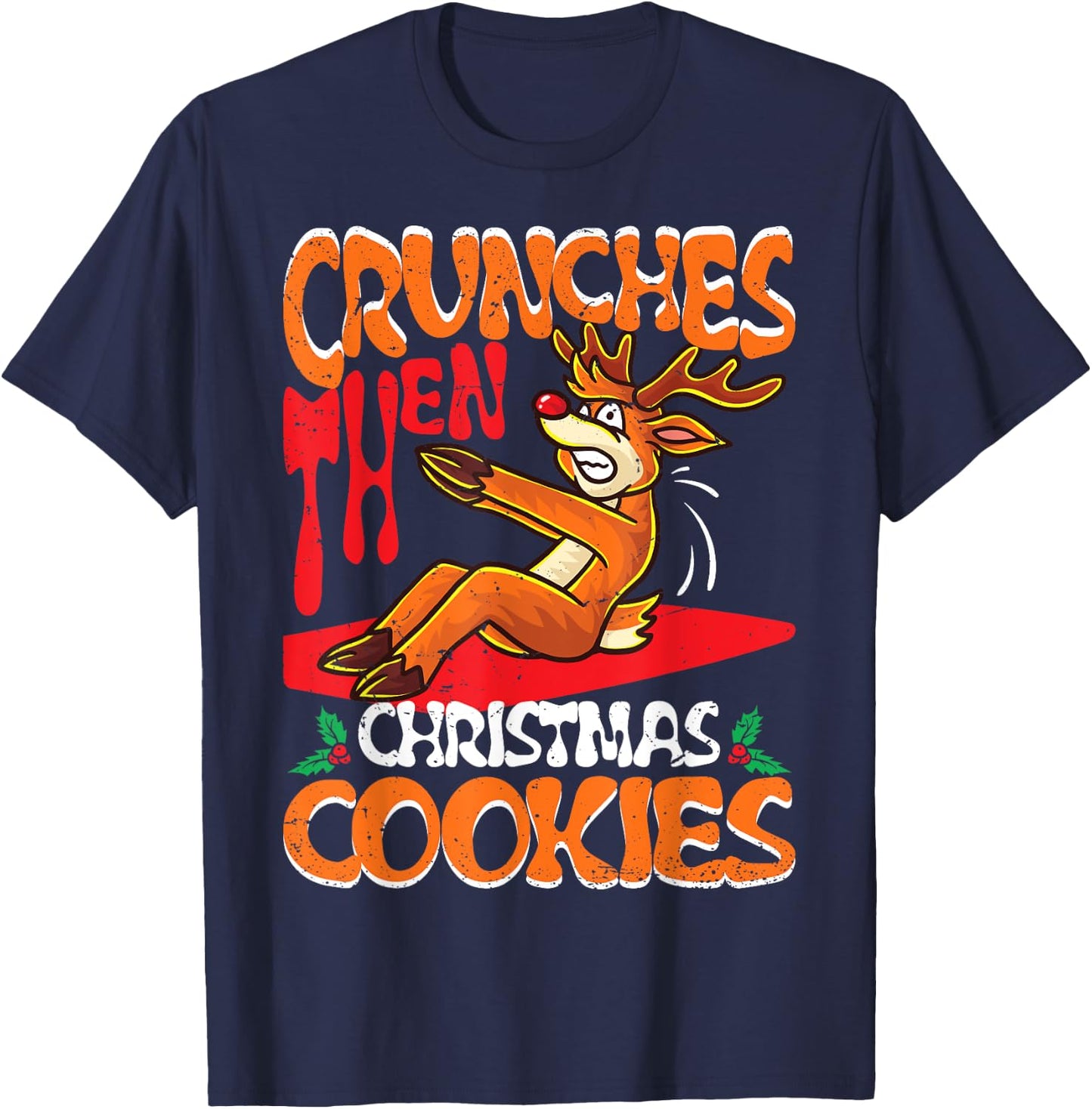 Crunches Then Christmas Cookies Reindeer Gym Merry Liftmas T-Shirt - T-Shirt | Navy