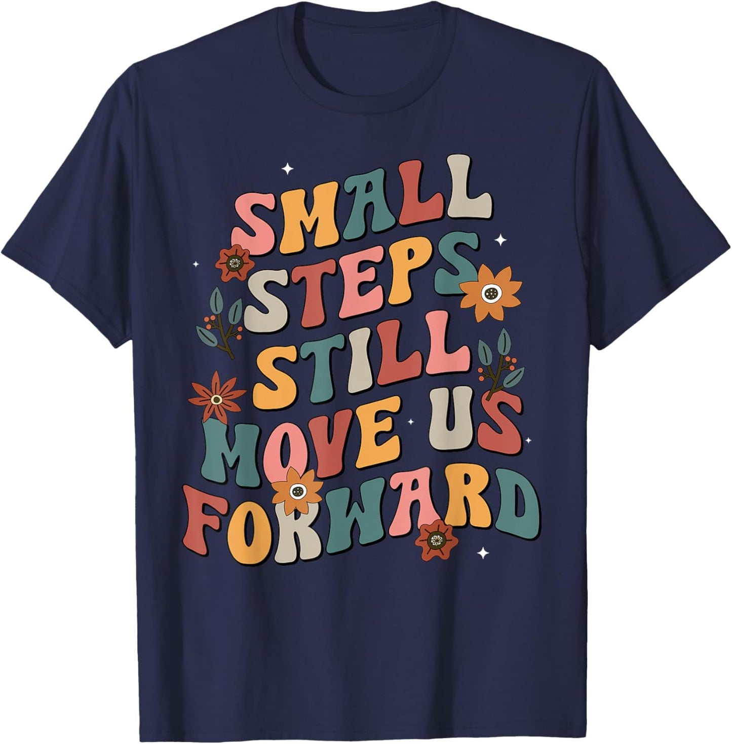 Small Steps Still Move Us Forward Groovy Physical Therapist T-Shirt - T-Shirt | Navy