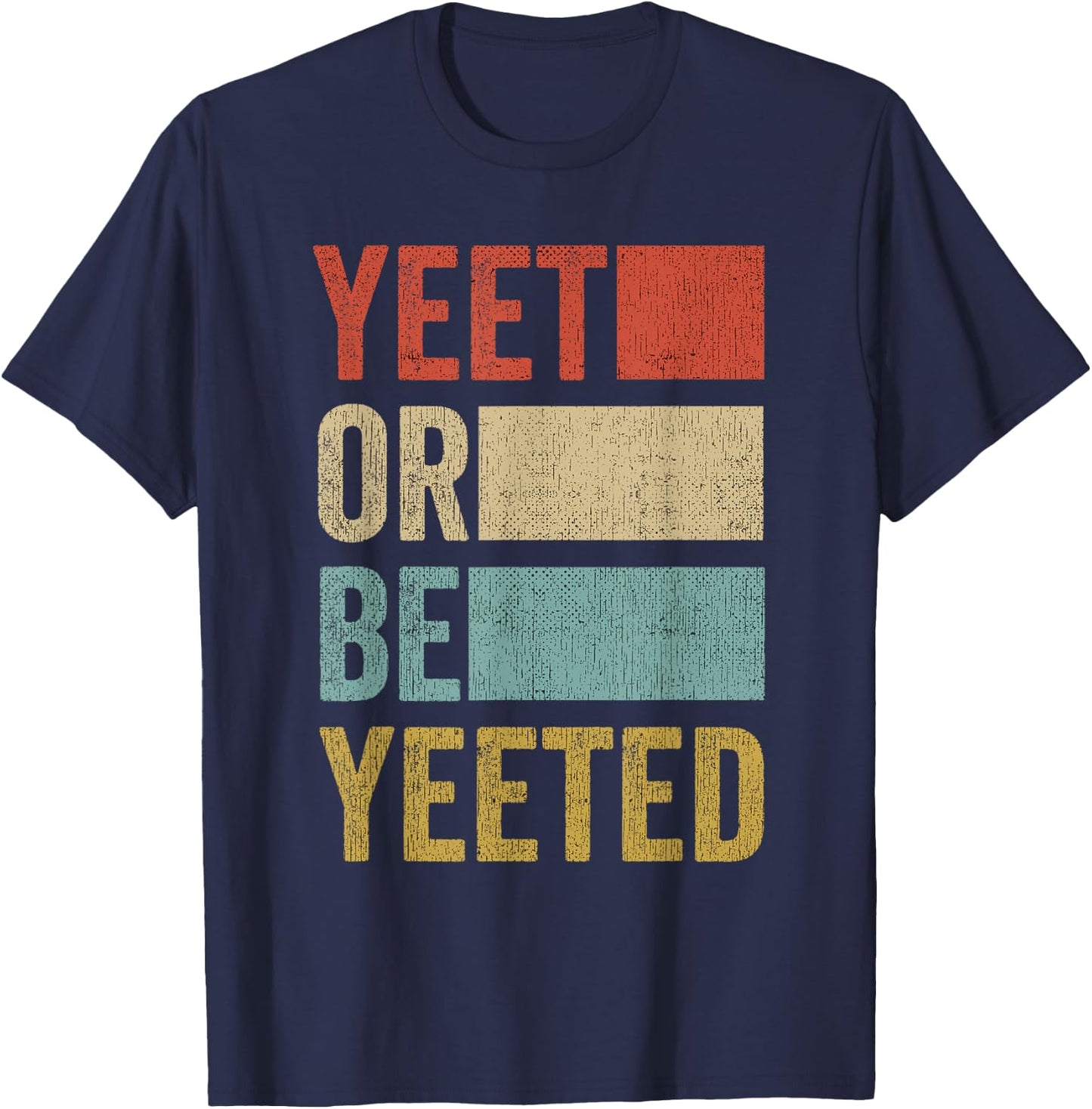 Vintage Yeet Retro Yeet or be Yeeted T-Shirt - T-Shirt | Navy