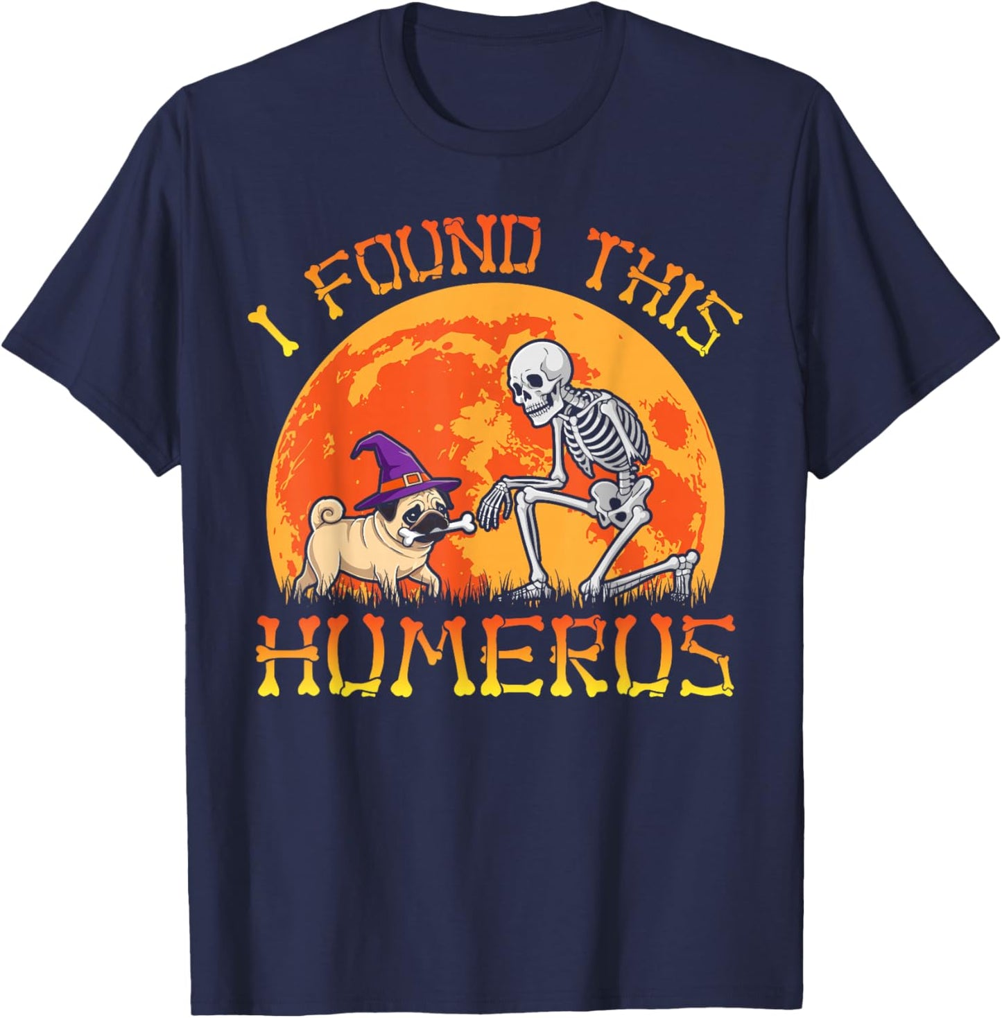 Pug dog i found this humerus skeleton pug Halloween costume T-Shirt - T-Shirt | Navy