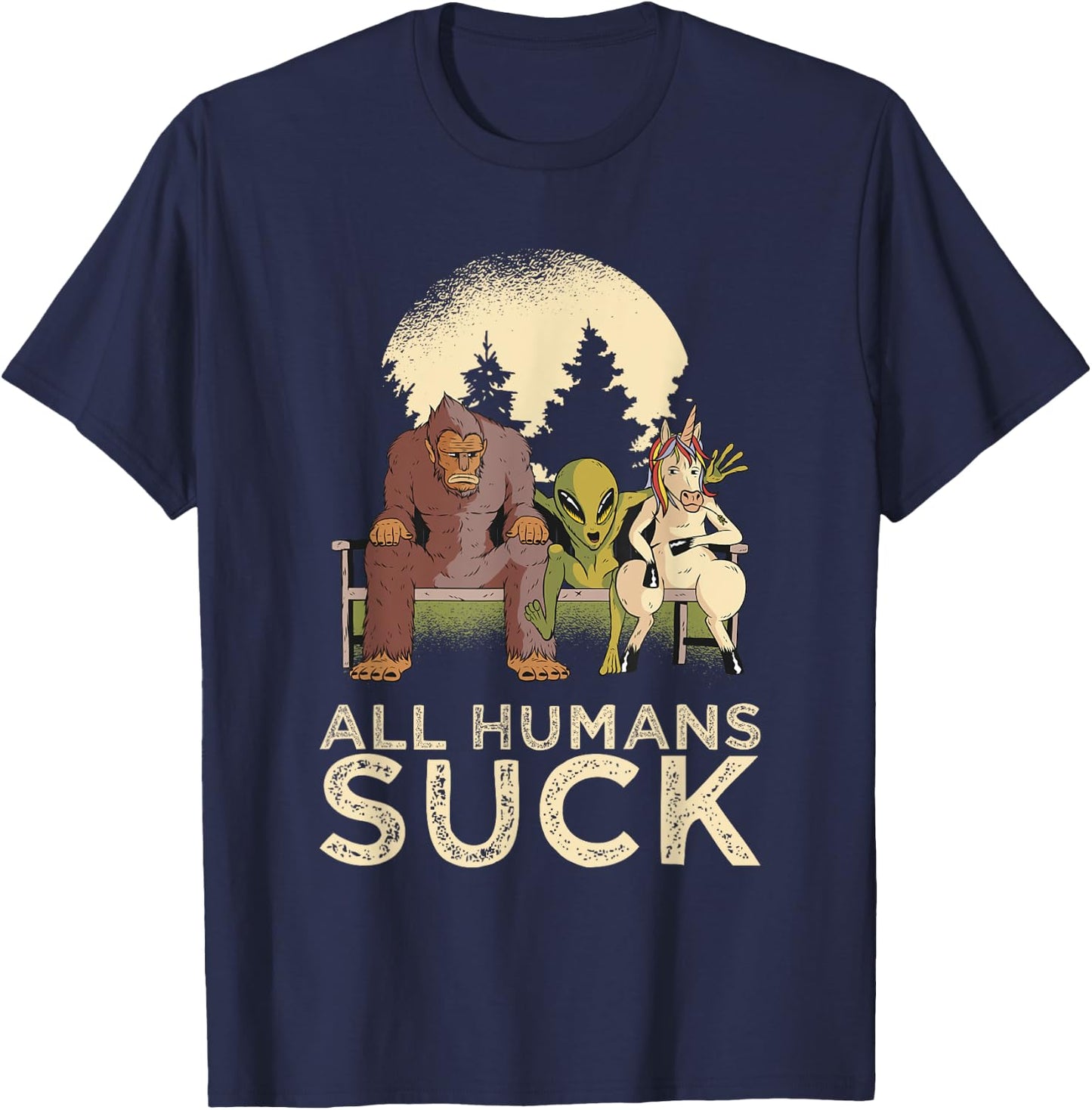 Bigfoot Alien Unicorn All Humans Suck Cryptid Pun Antisocial T-Shirt - T-Shirt | Navy