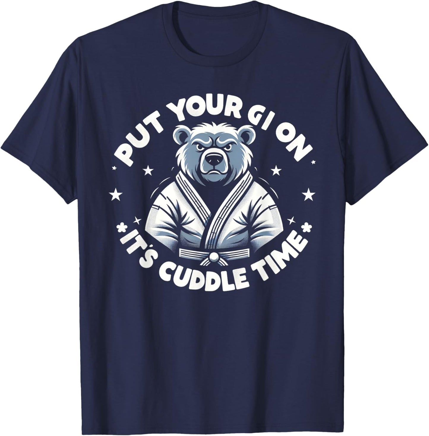 Put Your Gi On Its Cuddle Time Shirt, Funny Jiu Jitsu T-Shirt - T-Shirt | Navy