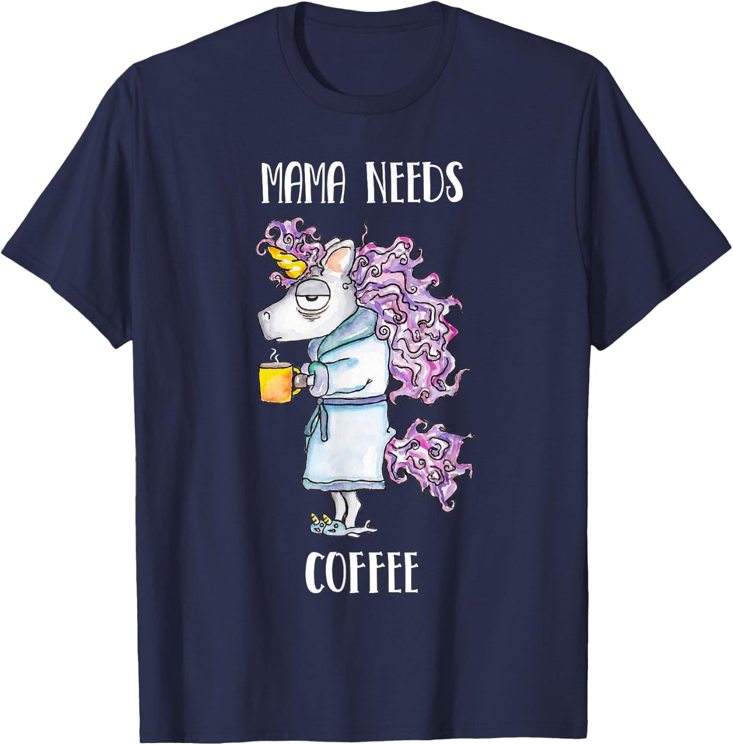 Mama Needs Coffee Funny Unicorn Coffee T-Shirt - T-Shirt | Navy