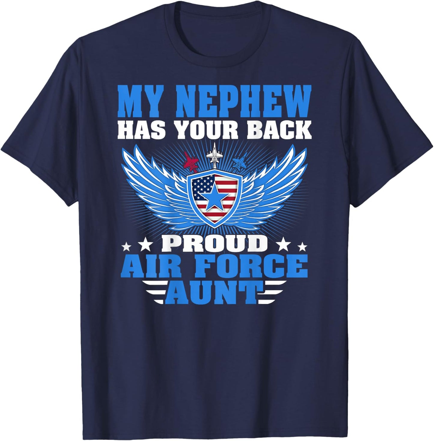 My Nephew Has Your Back Proud Air Force Aunt Military Auntie T-Shirt - T-Shirt | Navy