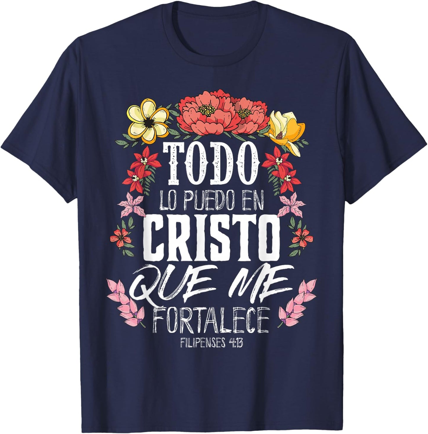 Philippians 4:13 Spanish Christian Bible Verse Jesus Christ T-Shirt - T-Shirt | Navy