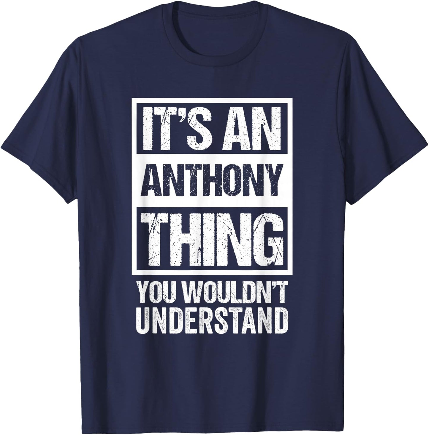It's An Anthony Thing You Wouldn't Understand - First Name T-Shirt - T-Shirt | Navy