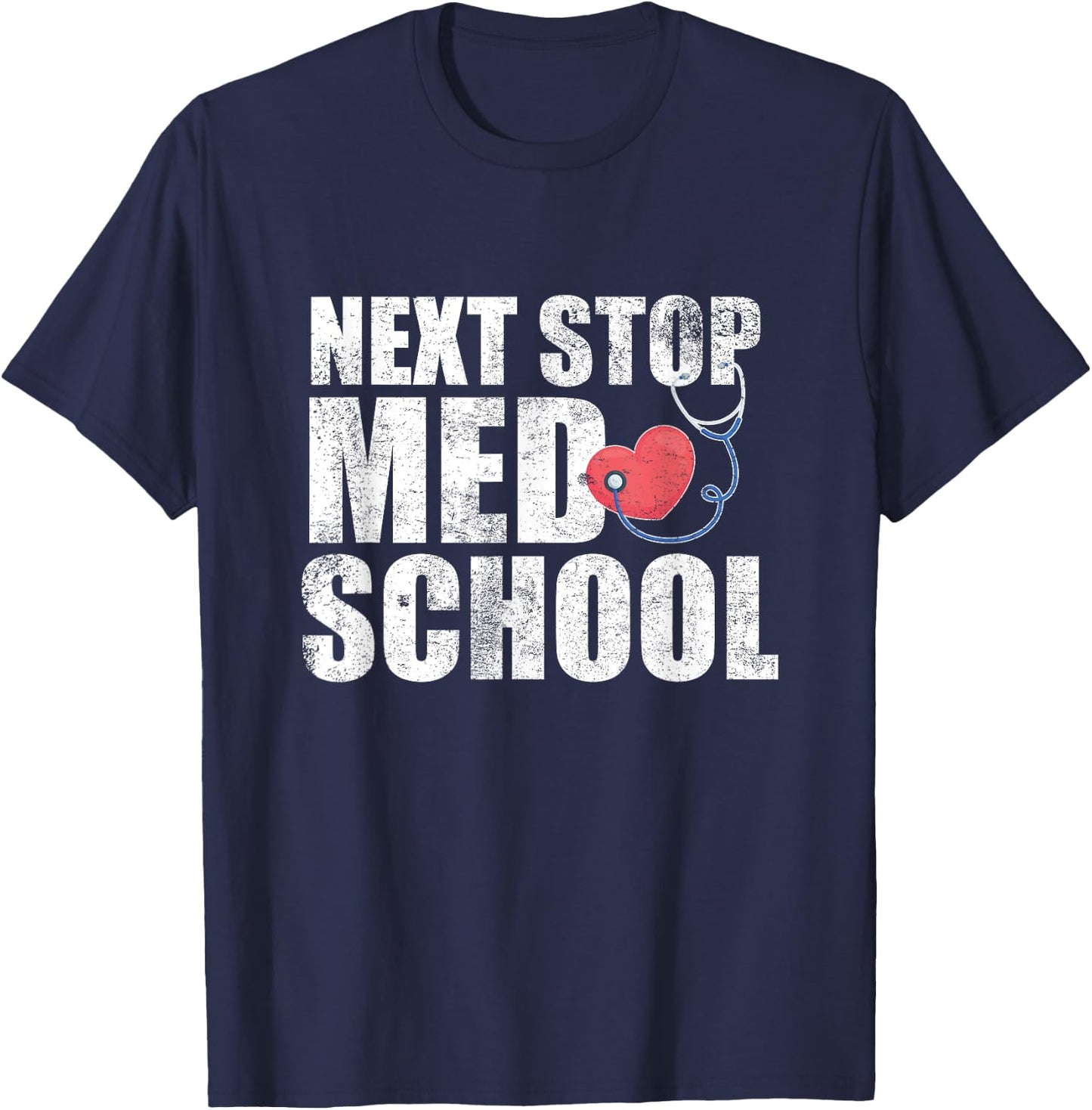 Next Stop Med School Medical Student Future Doctor Grad T-Shirt - T-Shirt | Navy