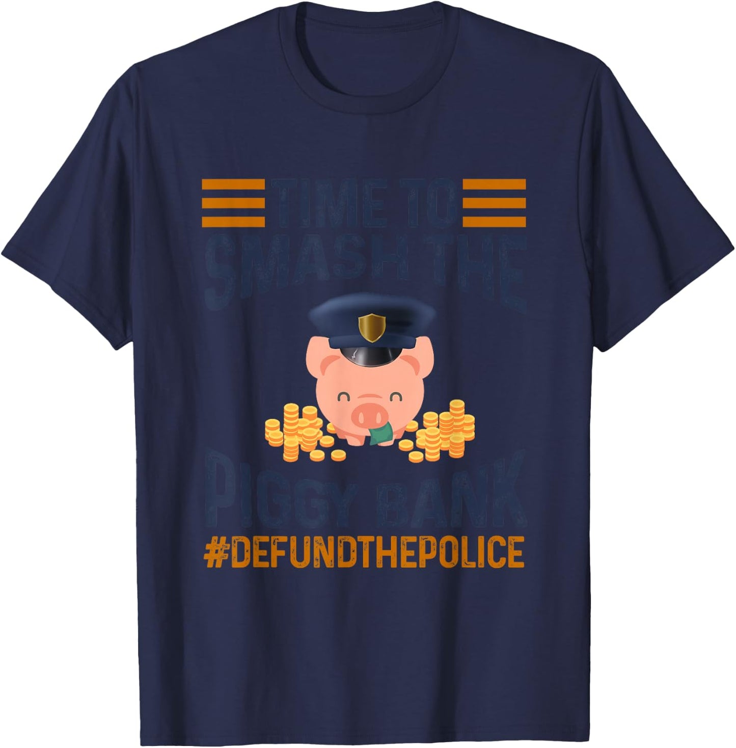 Time To Smash Piggy Bank - Defund The Police BLM Black Lives T-Shirt - T-Shirt | Navy