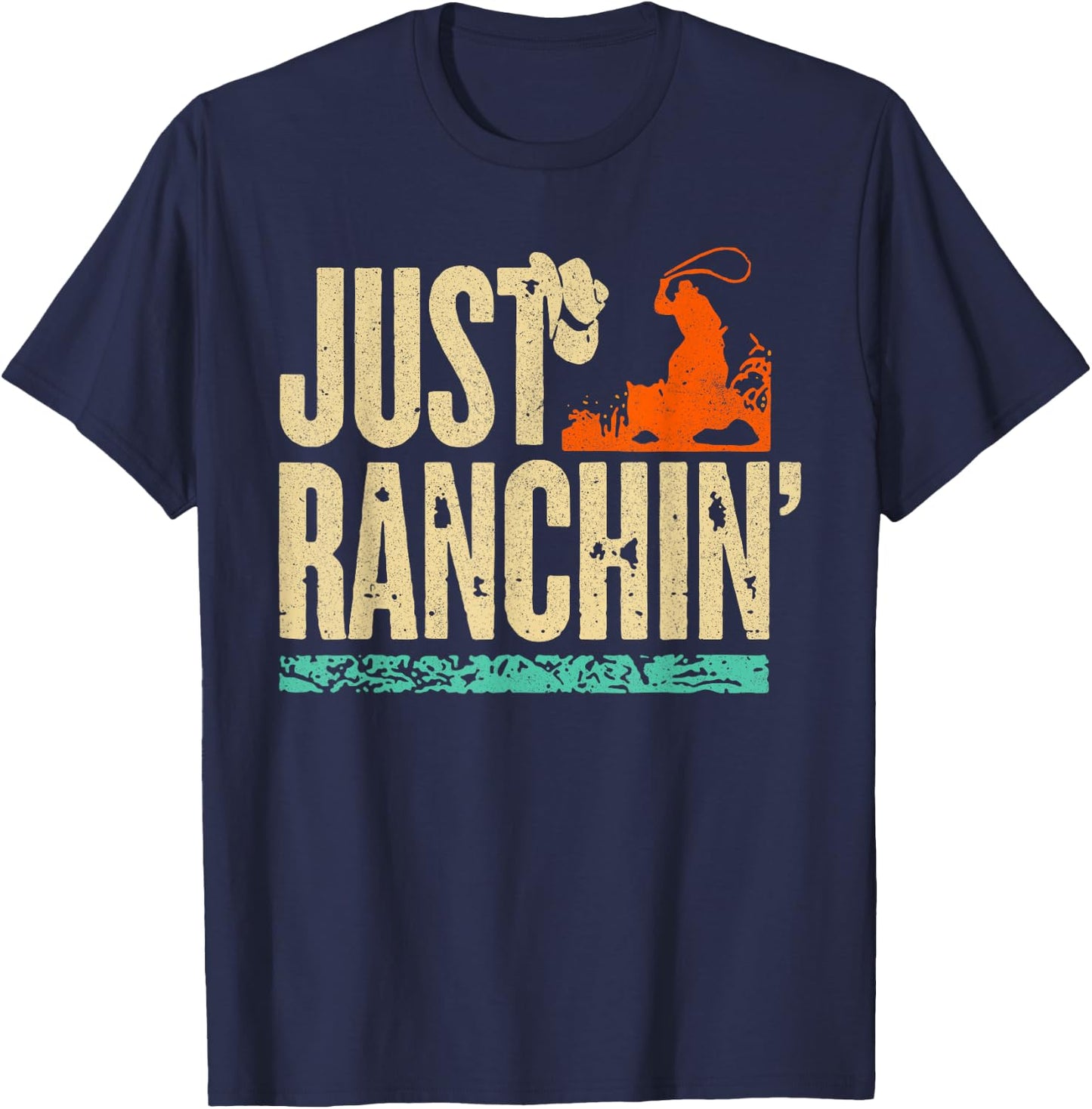 Just Ranchin' Farmer Cowboy Horse Cow Rodeo Lovers T-Shirt - T-Shirt | Navy