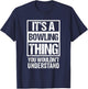 It's A Bowling Thing You Wouldn't Understand - Bowler T-Shirt - T-Shirt | Navy