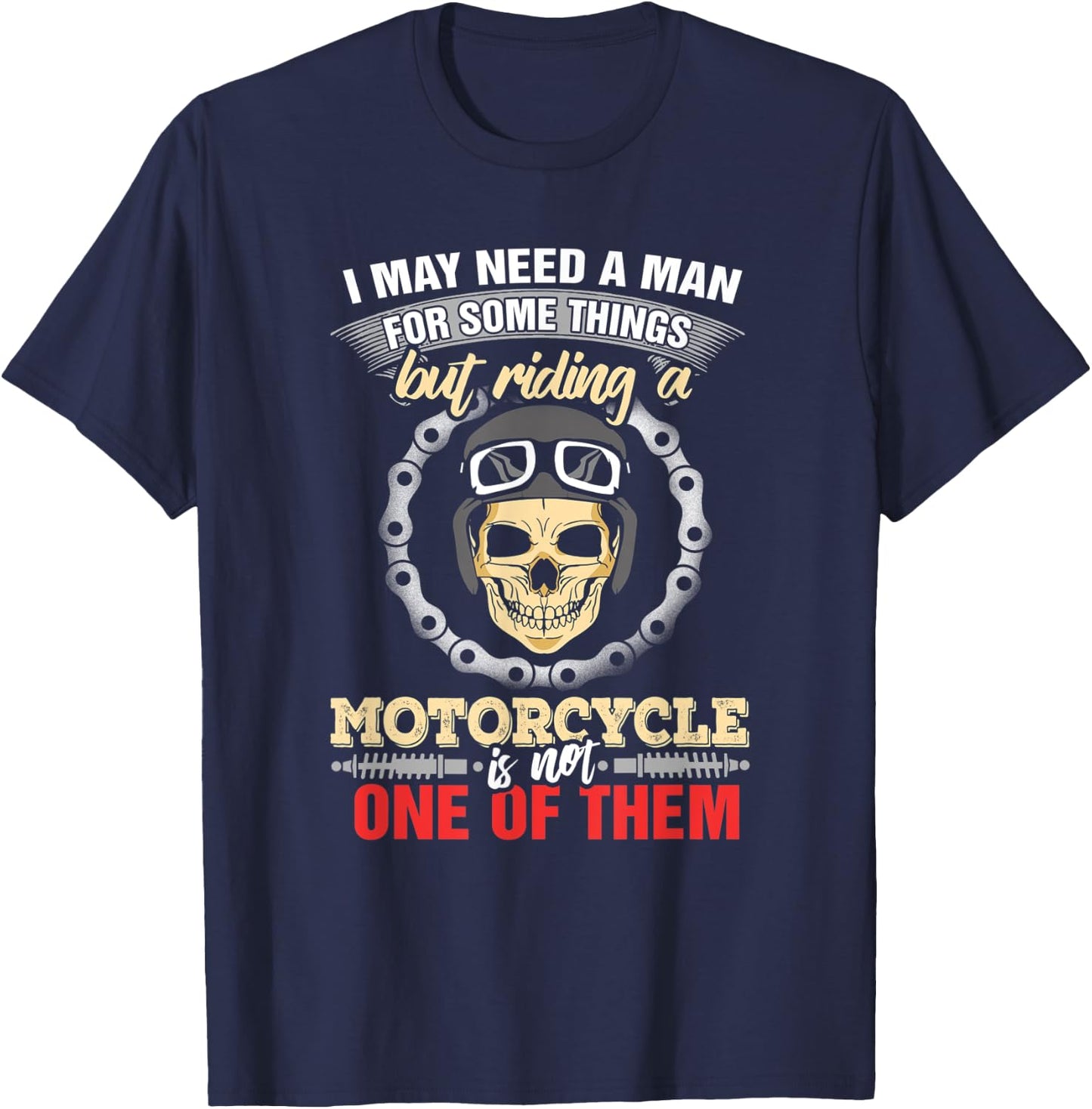 Biker Chick Women May Need A Man Some Things Motorcycle T-Shirt - T-Shirt | Navy