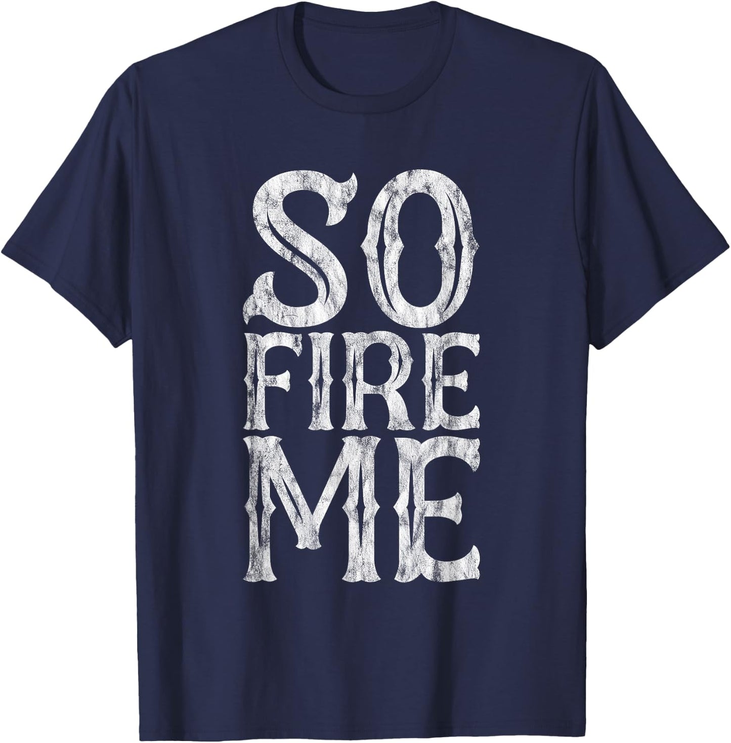 So Fire Me T-Shirt - T-Shirt | Navy