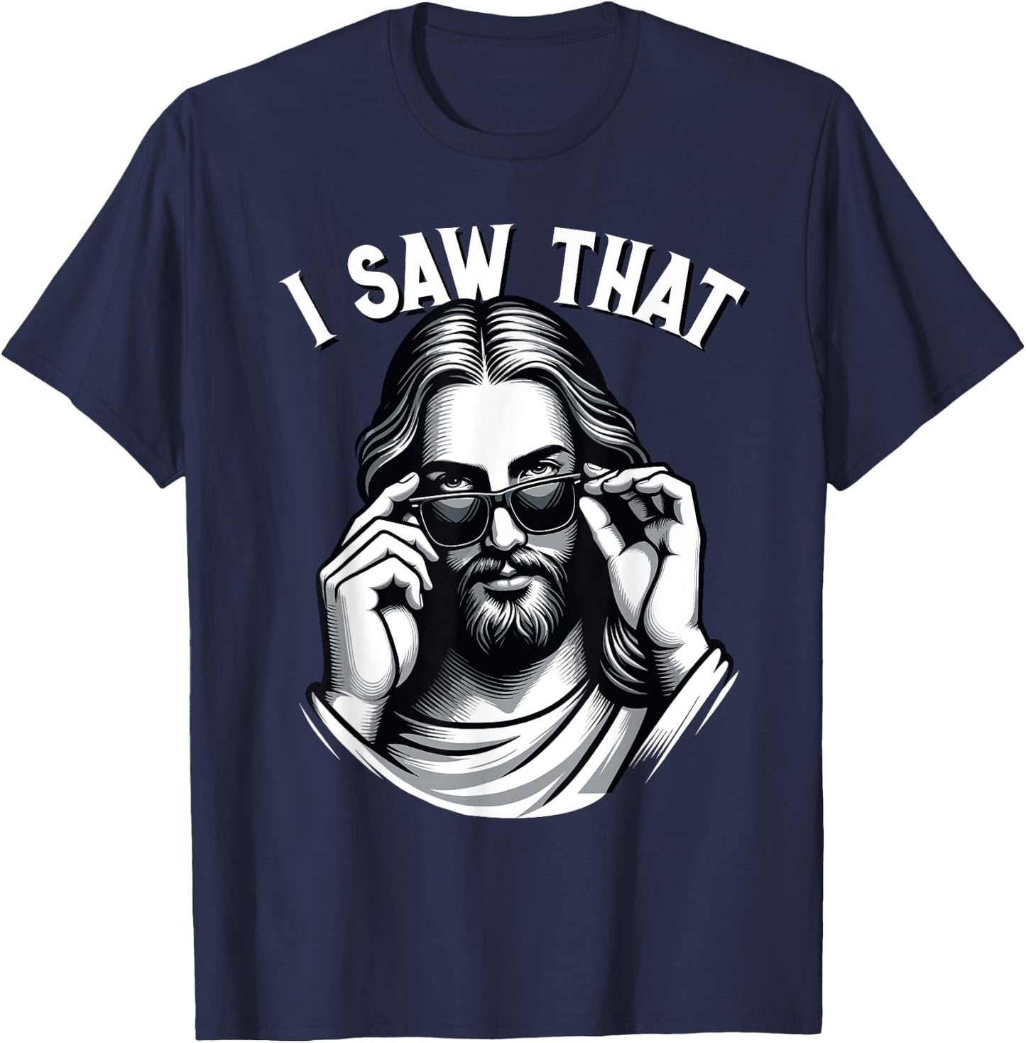 Funny Jesus Meme Quote, I Saw That, Christian & Jesus T-Shirt - T-Shirt | Navy