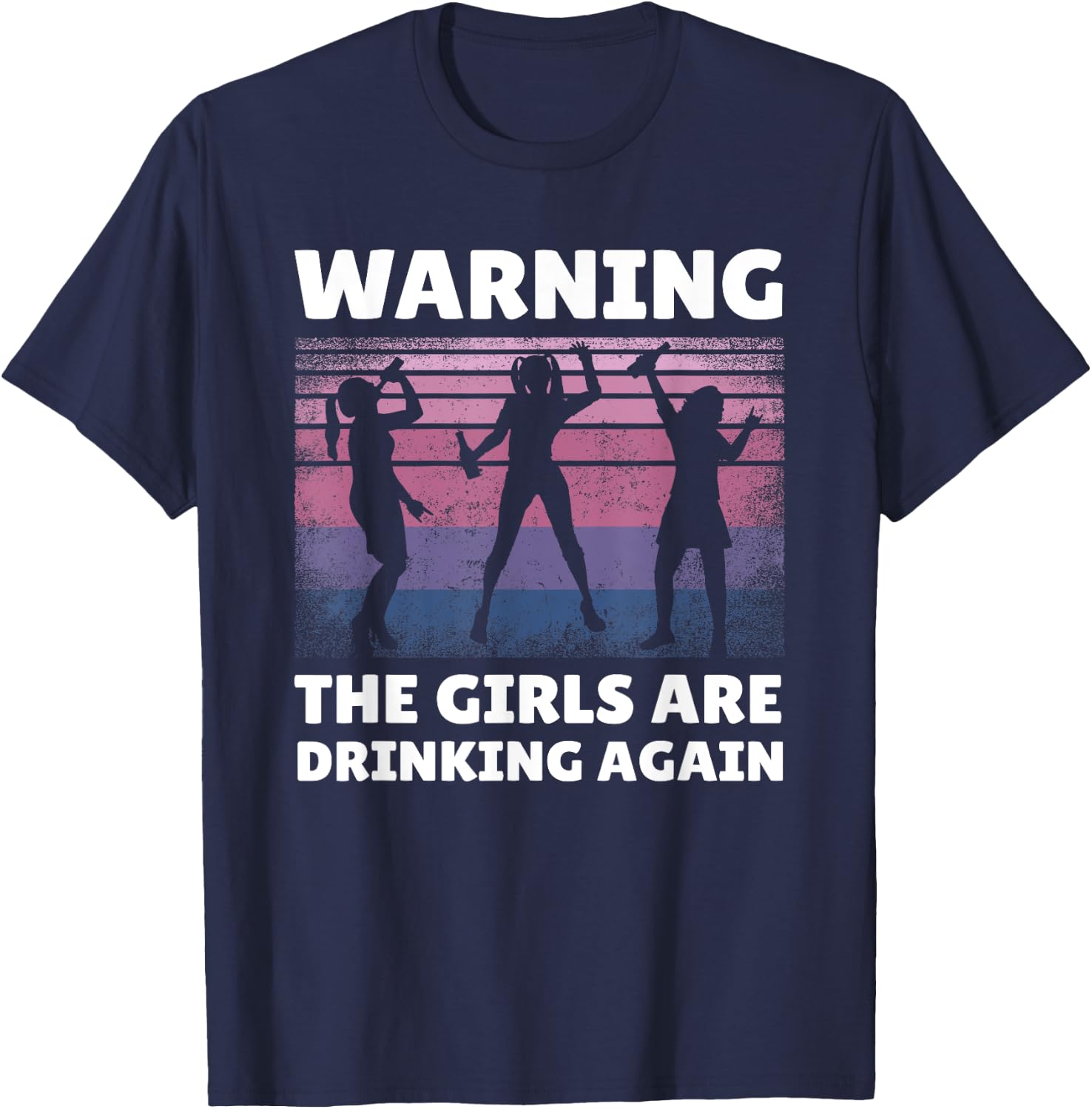 Warning the Girls are Drinking Again T-Shirt - T-Shirt | Navy