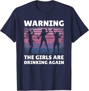 Warning the Girls are Drinking Again T-Shirt - T-Shirt | Navy