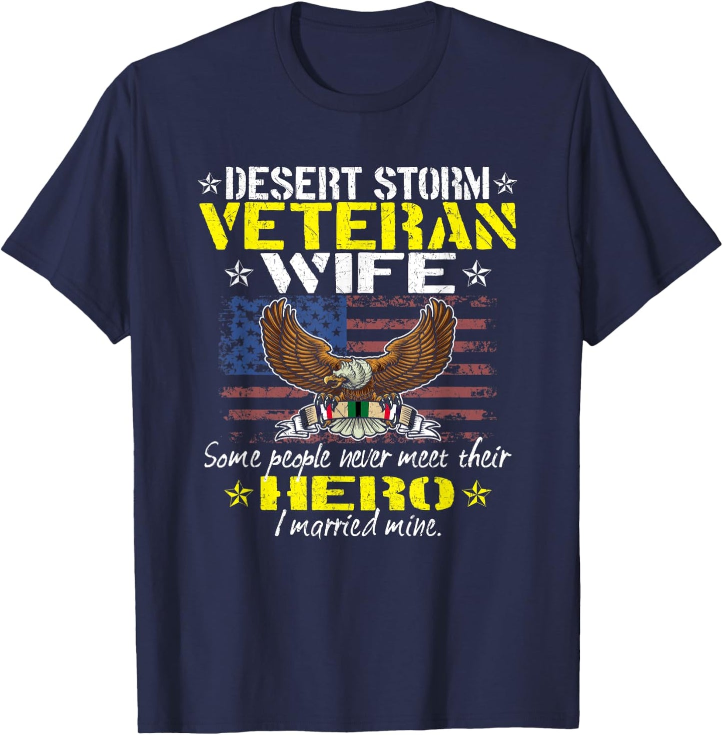 Some People Never Meet Their Hero Desert Storm Veteran Wife T-Shirt - T-Shirt | Navy